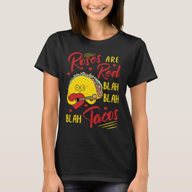 Roses Are Red Blah Blah Blah Tacos Foodie Valentin T-Shirt (Vorderseite)