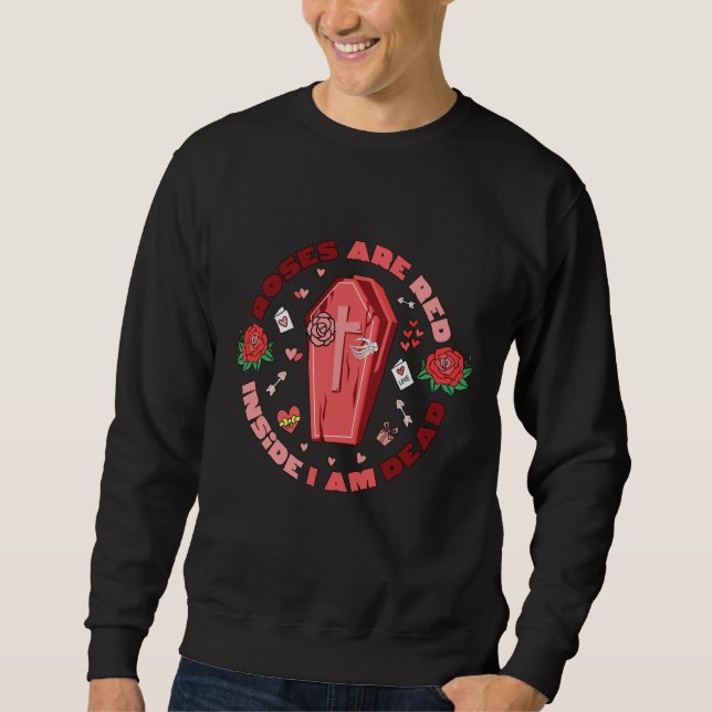 Roses Are Red Inside I Am Dead Valentines Day Skel Sweatshirt (Vorderseite)