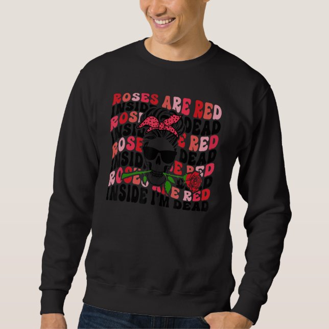 Roses are Red Inside I'm Dead Retro Skeleton Valen Sweatshirt (Vorderseite)