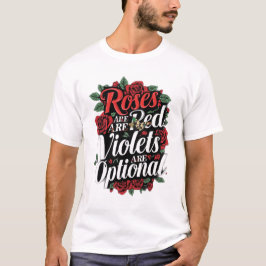 “Roses Are Red, Violets Are Optional” T-Shirt