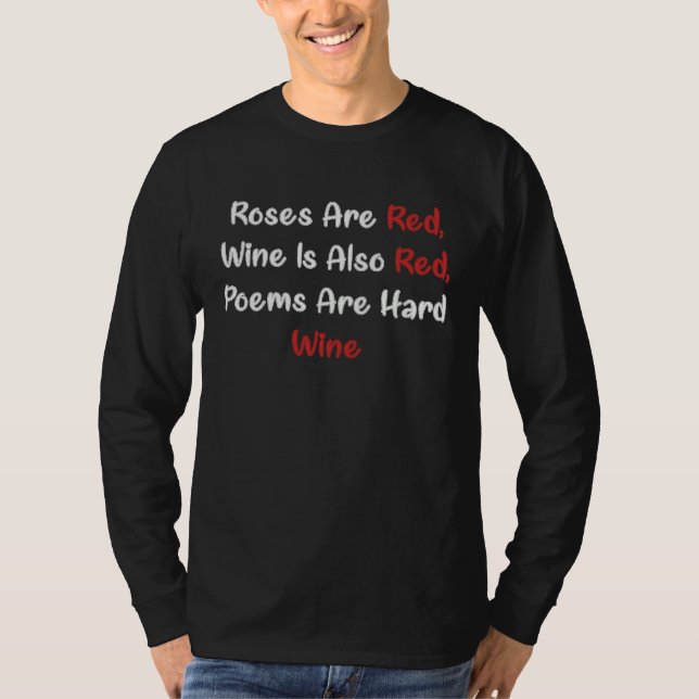 Roses Are Red Wine Is Red Poems are Hard Wine T-Shirt (Vorderseite)