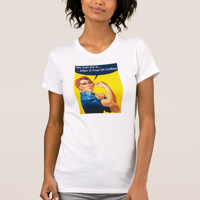 Rosie the Riveter Coffee T - Shirt (Vorderseite)