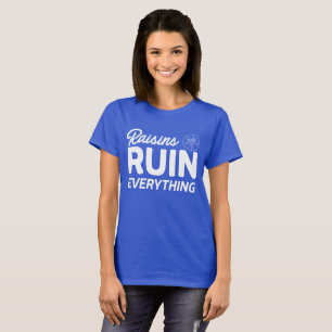 Rosinen ruinieren alles T - Shirt