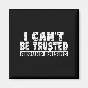 Rosinenliebhaber-Shirt - Ich kann nicht in der Näh Magnet
