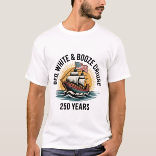 Rot Weiß & Alkohol-Kreuzfahrt 250. Jahre 4. Juli  T-Shirt