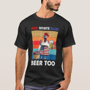 Rot Weiß Blau Bier Zu Huhn Feuerwerk 4. Juli T-Shirt