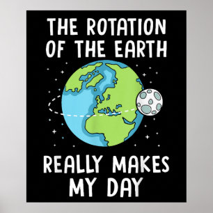 Rotation Die Erde Macht Meinen Tag Wissenschaft Er Poster