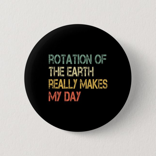 Rotation Earth macht meinen Nerd Science Pu Button (Vorderseite)