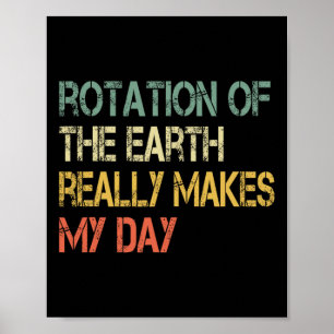 Rotation Earth macht meinen Nerd Science Pu Poster