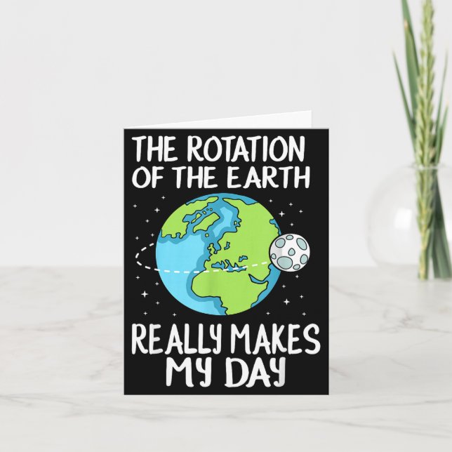 Rotation Of The Earth Makes My Day Funny Science  Karte (Vorderseite)