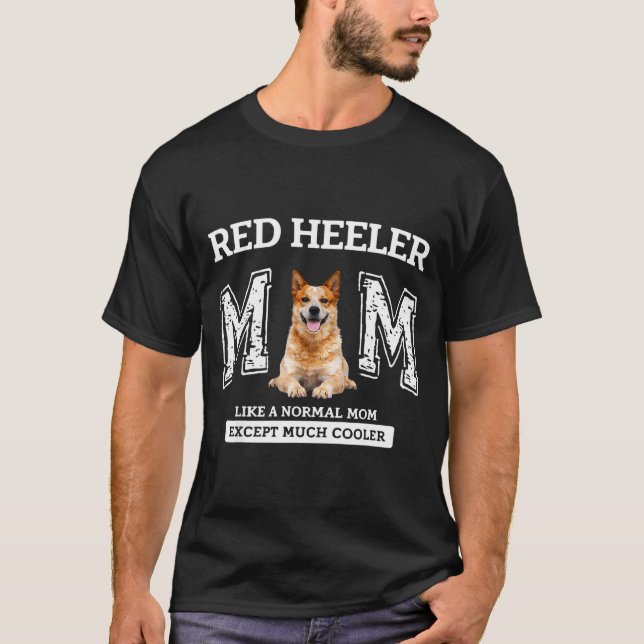 Rote Heeler-Mutter wie eine normale Mutter, außer  T-Shirt (Vorderseite)