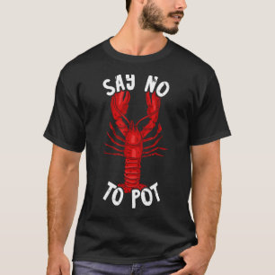 Rote Hummer sagen nein zu Pot Cajun Feinschmecker  T-Shirt