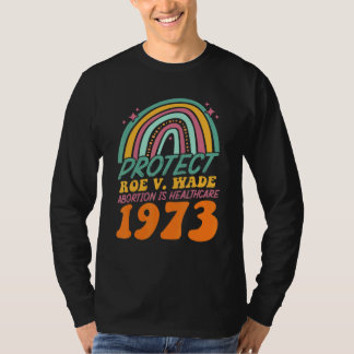 Rotect Roe V Wade 1973 Abortion ist Gesundheitsfür T-Shirt