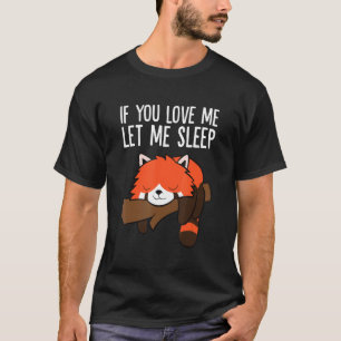 Roter Panda schlafen, wenn du mir Liebe Lasse T-Shirt