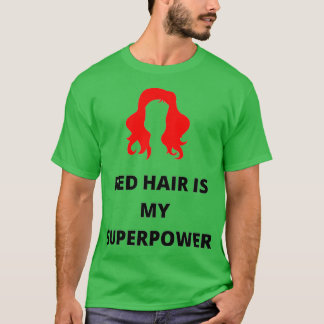 Rotes Haar ist mein Super-Power T-Shirt