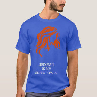 Rotes Haar ist meine Supermacht T-Shirt