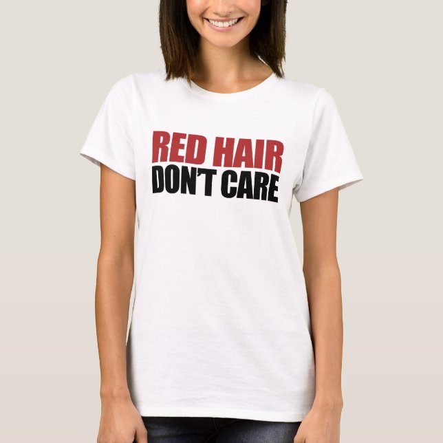 Rotes Haar kümmert sich nicht T-Shirt (Vorderseite)