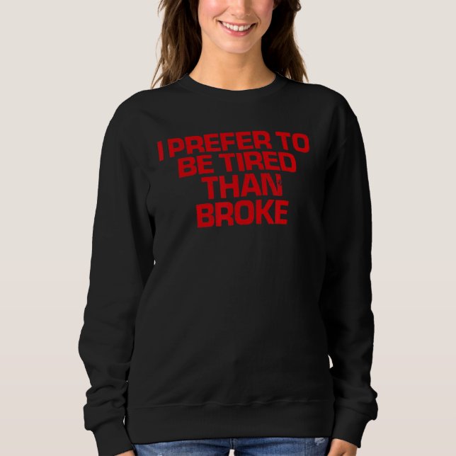 Rotes Sprichwort, das ich lieber müde bin als brau Sweatshirt (Vorderseite)