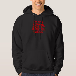 Rotes Sprichwort ich bin nicht immer richtig, aber Hoodie
