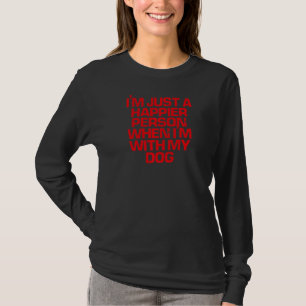 Rotes Sprichwort, ich bin nur eine glücklichere Pe T-Shirt