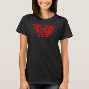 Rotes Sprichwort zwingt mich nicht, meine Lehrerst T-Shirt