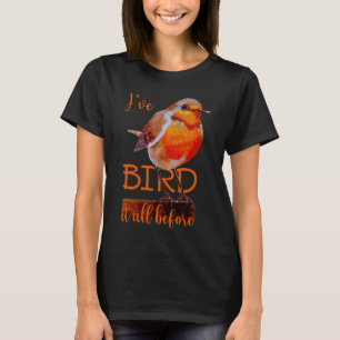 Rotkehlchen Vogel Bird it all before T-Shirt
