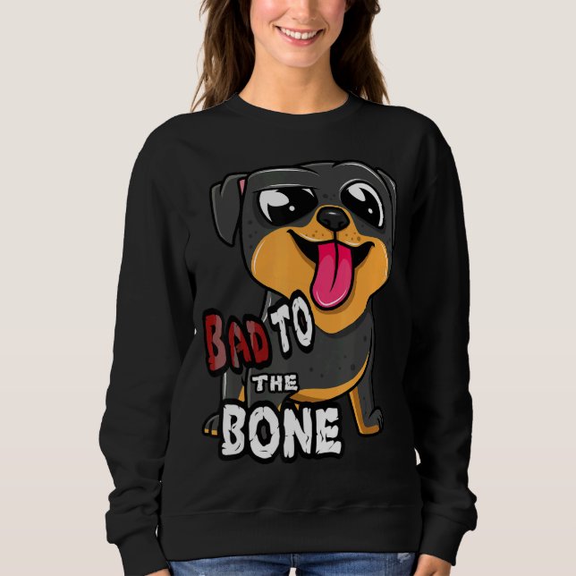 Rottie Bad to Bone Rottweiler Dog Sweatshirt (Vorderseite)