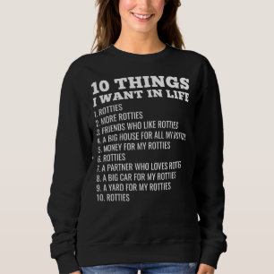 Rottweiler 10 Dinge, die ich im Leben Wollte Sweatshirt