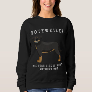 Rottweiler Mama Leben langweilig ohne ein Geschenk Sweatshirt