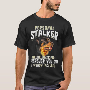 Rottweiler Personal Stalker Ich werde Ihnen folgen T-Shirt
