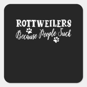 Rottweilers, weil Menschen sind zum Kotzen haben Quadratischer Aufkleber