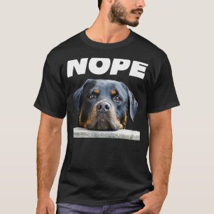 Rotweiller Nope Rottie Gesichter nicht heute Liebe T-Shirt
