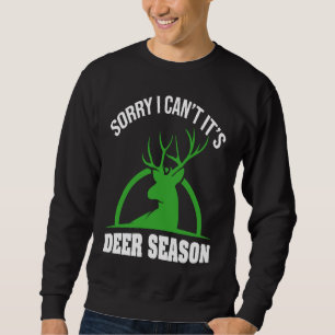 Rotwildjäger Entschuldigung Ich kann nicht Es ist Sweatshirt