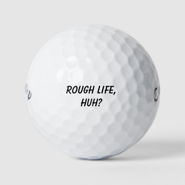 'Rough Life, Huh?' Witzige Turniergeschenke Golfball (Vorderseite)
