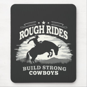 Rough Rides Build Strong Cowboys Western Mousepad