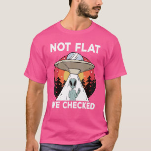 Round Earth Not Flat haben wir die Ufo-Alien überp T-Shirt