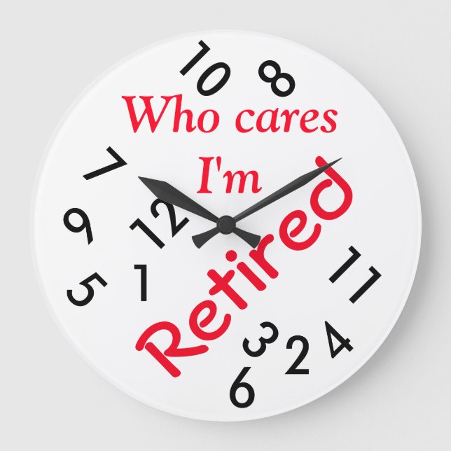 Round (Large) Wall Clock/Who cares I'm Retired Große Wanduhr (Vorderseite)