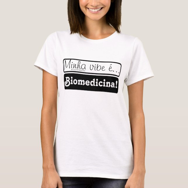 Roupa: Minha vibe é... Biomedicina! T-Shirt (Vorderseite)