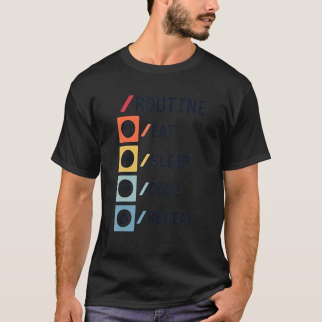 Routine Essen Schlaf Code Wiederholen Coder Softwa T-Shirt (Vorderseite)