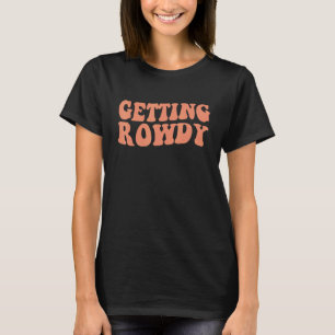Rowdy werden, Heirat Rowdy Junggesellinnenparty M T-Shirt