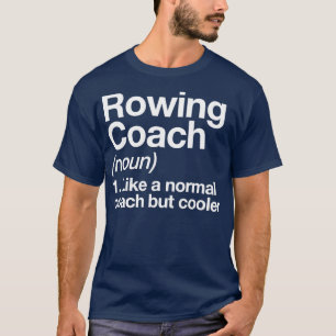 Rowing Coach Funny Definition Trainer Geschenkdesi T-Shirt