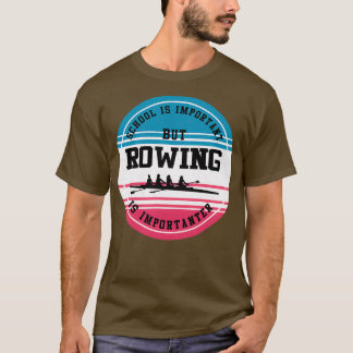 Rowing-Geschenk Funny Rower Water Sport School Sch T-Shirt