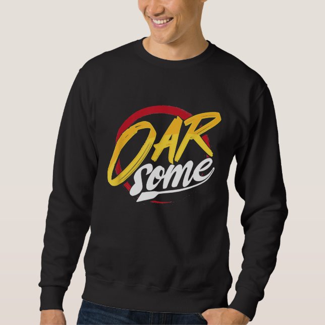 Rowing OARSOME Rower Rowing Row Rower Phantastisch Sweatshirt (Vorderseite)