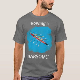 Rowing Sprichwort Rowing is Oarsome 2 T-Shirt
