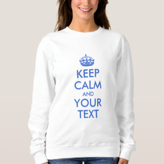 Royal Blue Behalte Ruhe und Ihren Text Sweatshirt