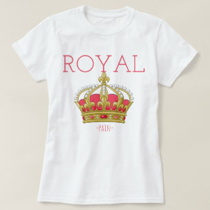Royal (Schmerzen) T-Shirt
