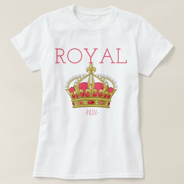 Royal (Schmerzen) T-Shirt (Design vorne)