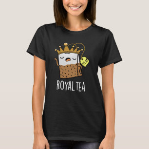 Royal-tea Funny Tea Pun Dark BG T-Shirt