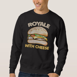 Royale mit Käse Sweatshirt