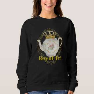 Royalty Crown Pun Tea  Tea Party Sweatshirt